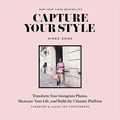 Capture Your Style:  Transform Your Instagram Photos, Showcase Your Life, and Build the Ultimate Platform